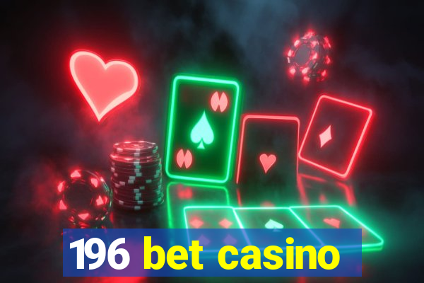 196 bet casino